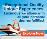 Exceptional Quality, Unique Experiences. Luxurious vacations with all your personal desires fulfilled.